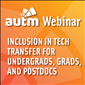 Inclusion in Tech Transfer for Undergrads, Grads, & Postdocs